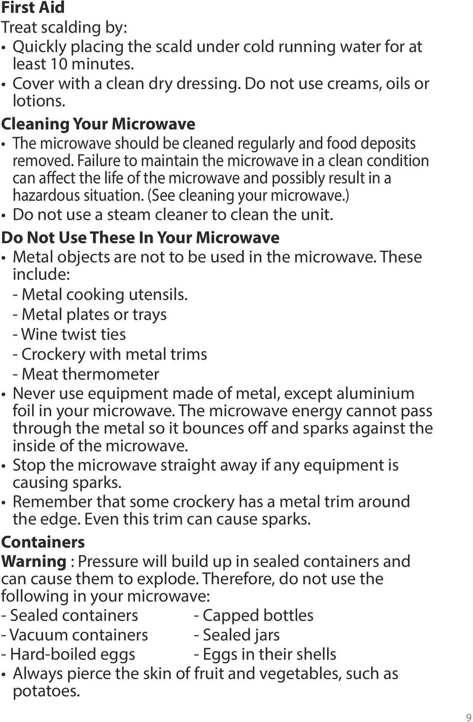 Failure to maintain the microwave in a clean condition can affect the life of the microwave and possibly result in a hazardous situation. (See cleaning your microwave.