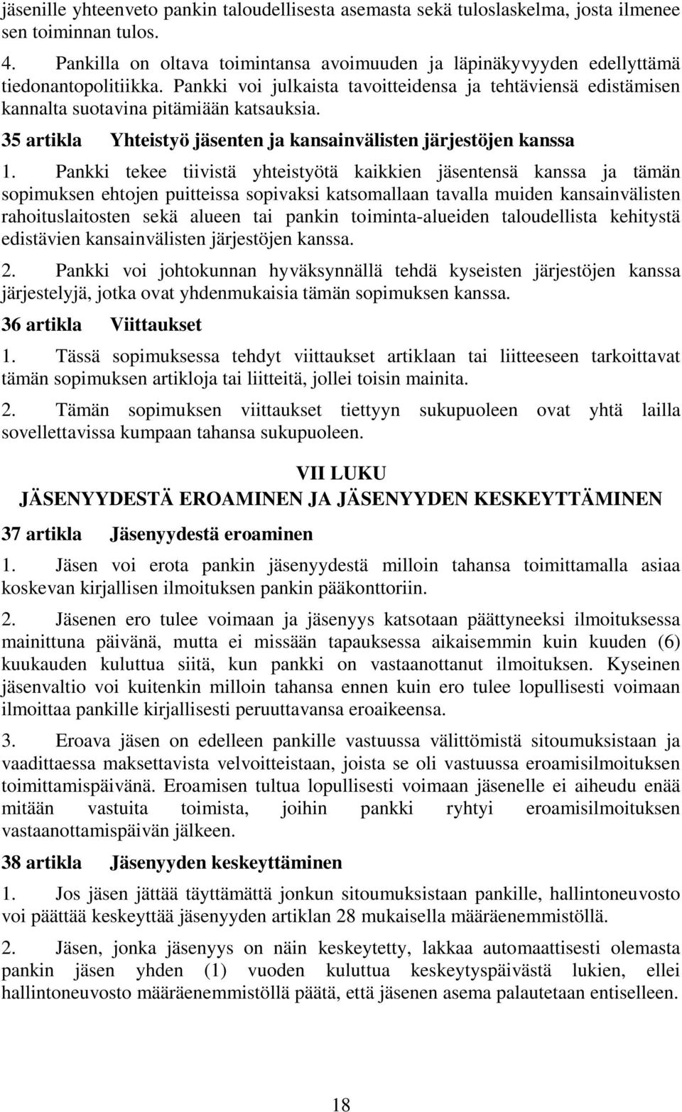 35 artikla Yhteistyö jäsenten ja kansainvälisten järjestöjen kanssa 1.