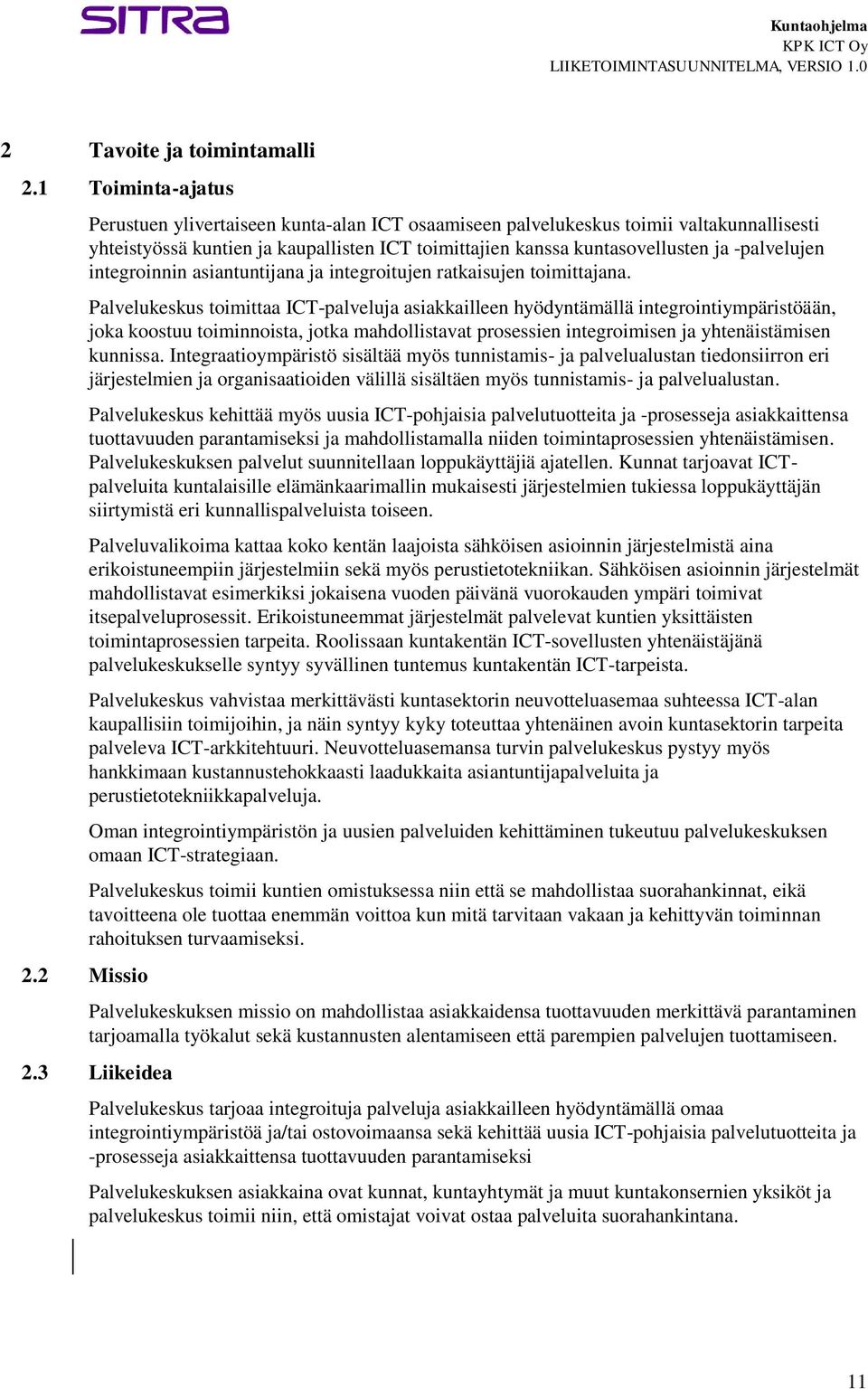 integroinnin asiantuntijana ja integroitujen ratkaisujen toimittajana.