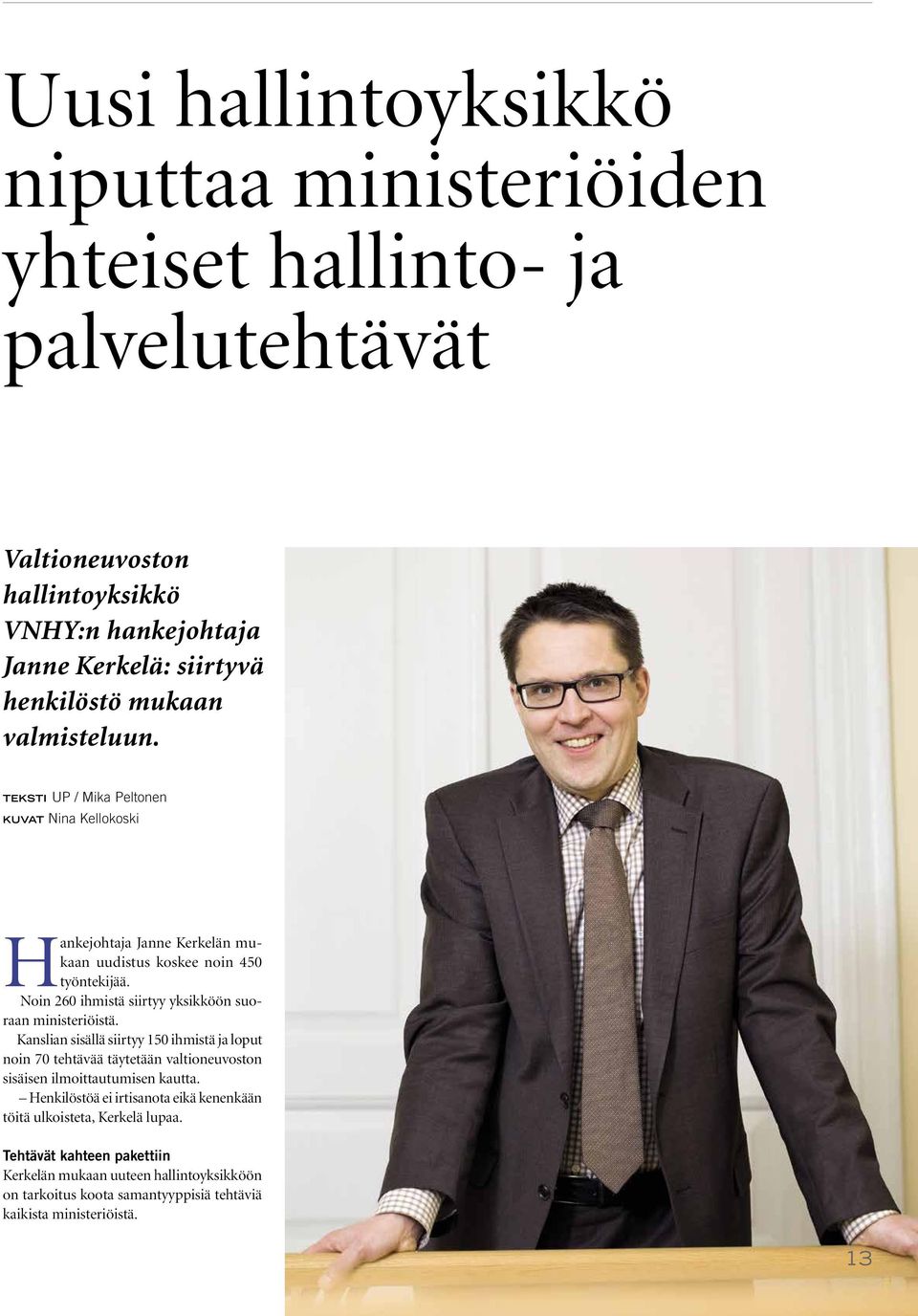 Noin 260 ihmistä siirtyy yksikköön suoraan ministeriöistä.