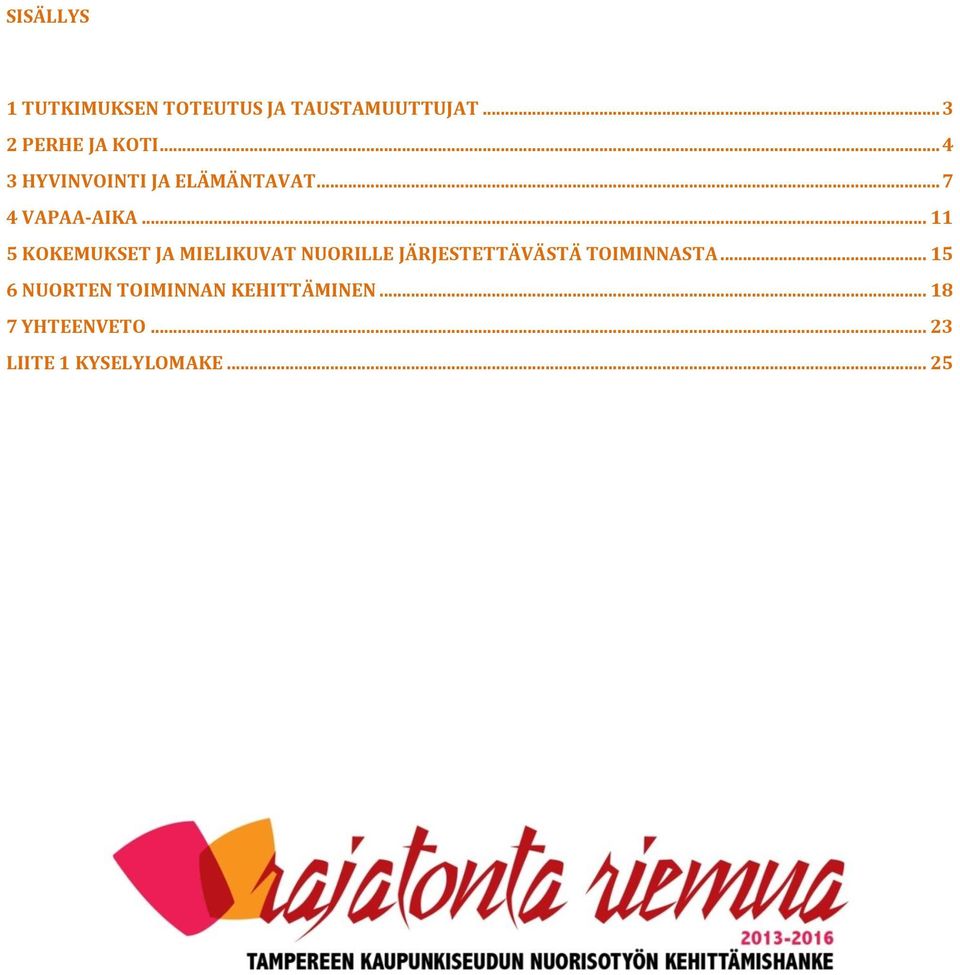 .. 11 5 KOKEMUKSET JA MIELIKUVAT NUORILLE JÄRJESTETTÄVÄSTÄ TOIMINNASTA.