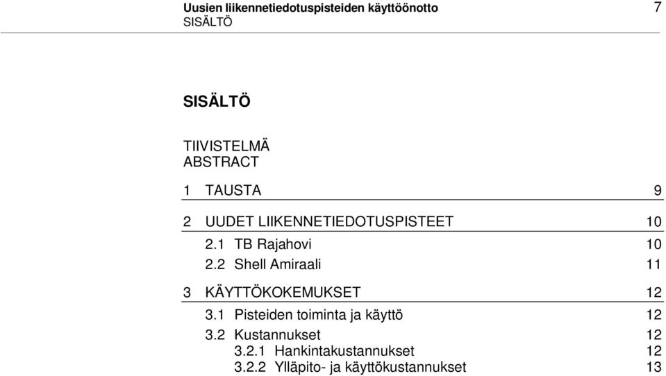 2 Shell Amiraali 11 3 KÄYTTÖKOKEMUKSET 12 3.1 Pisteiden toiminta ja käyttö 12 3.