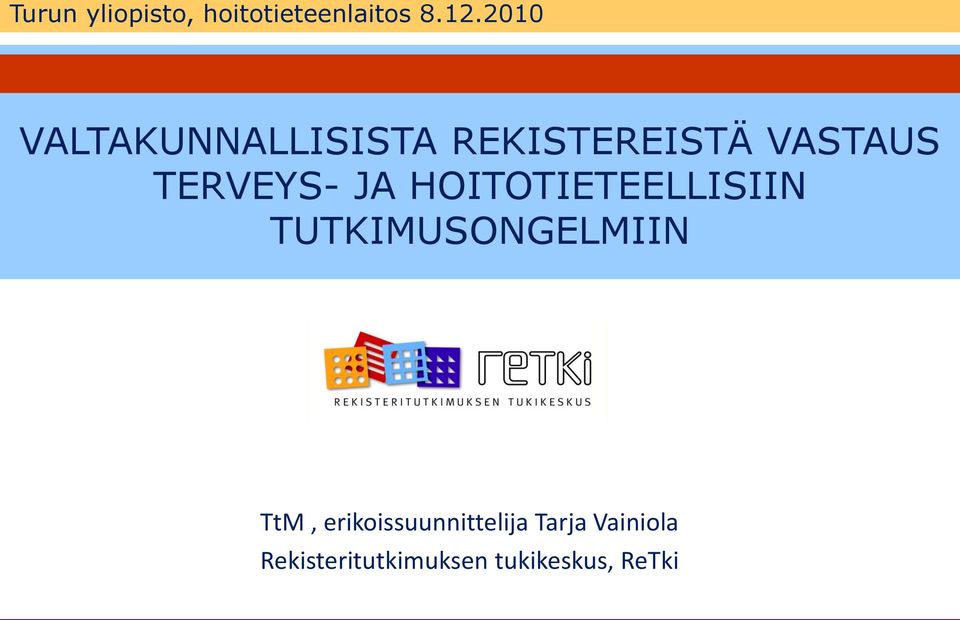 TERVEYS- JA HOITOTIETEELLISIIN TUTKIMUSONGELMIIN TtM,