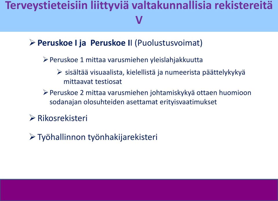 kielellistä ja numeerista päättelykykyä mittaavat testiosat Peruskoe 2 mittaa varusmiehen