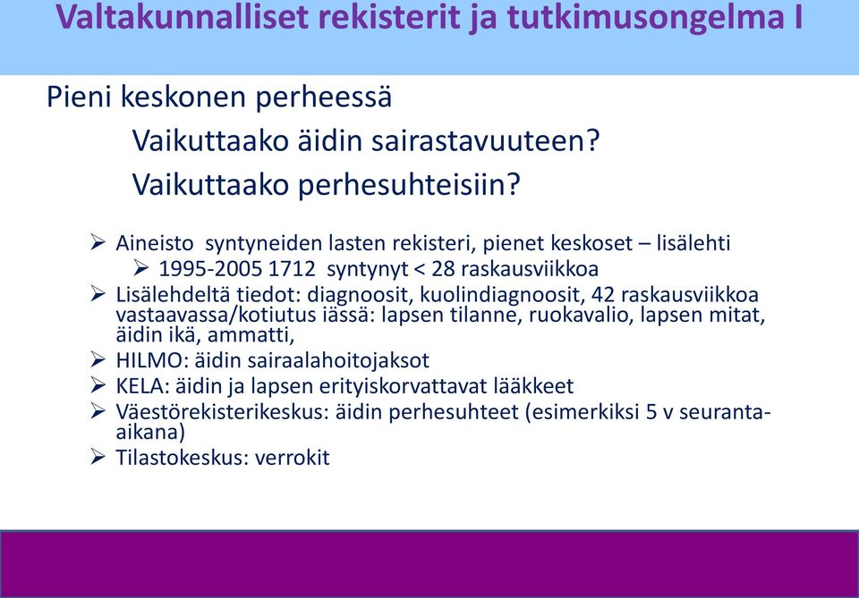 kuolindiagnoosit, 42 raskausviikkoa vastaavassa/kotiutus iässä: lapsen tilanne, ruokavalio, lapsen mitat, äidin ikä, ammatti, HILMO: äidin