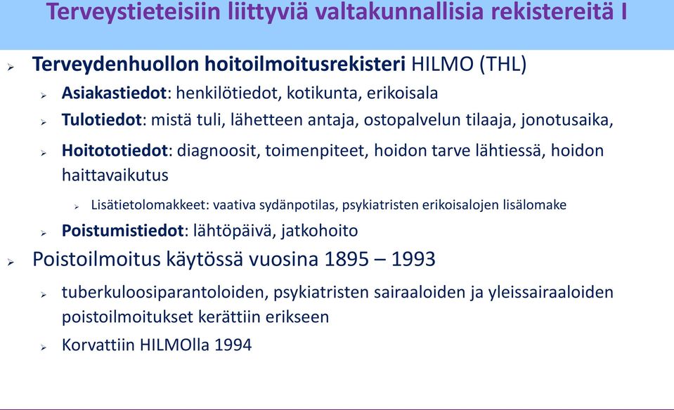 hoidon haittavaikutus Lisätietolomakkeet: vaativa sydänpotilas, psykiatristen erikoisalojen lisälomake Poistumistiedot: lähtöpäivä, jatkohoito