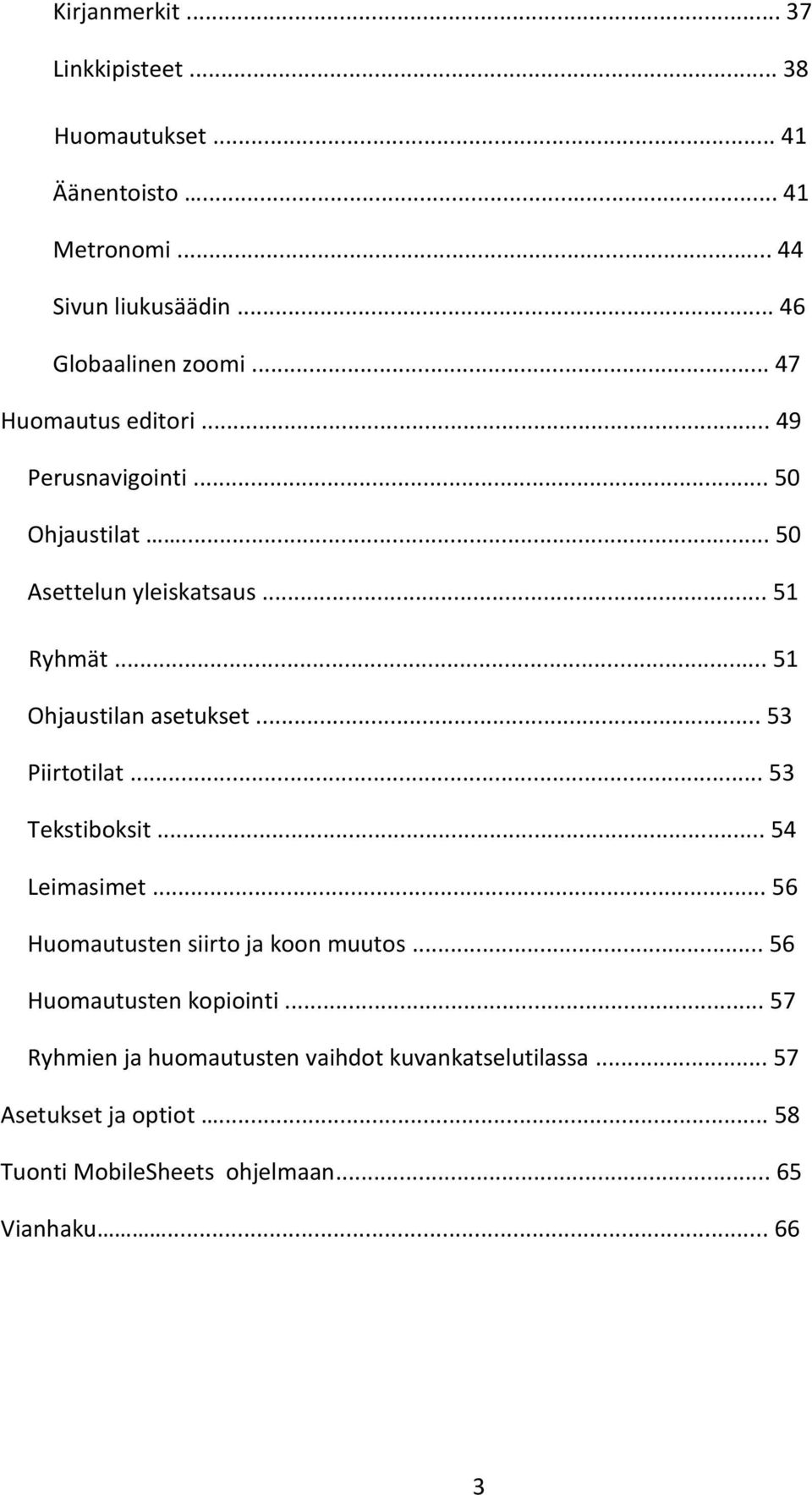 .. 53 Piirtotilat... 53 Tekstiboksit... 54 Leimasimet... 56 Huomautusten siirto ja koon muutos... 56 Huomautusten kopiointi.