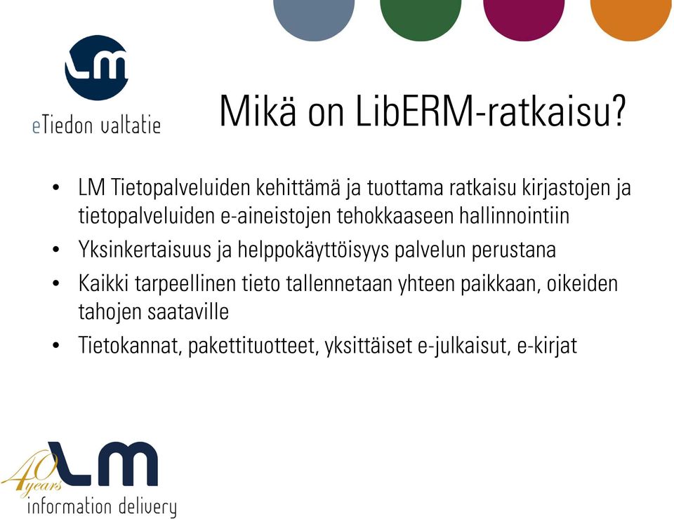 e-aineistojen tehokkaaseen hallinnointiin Yksinkertaisuus ja helppokäyttöisyys palvelun