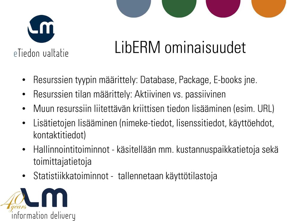 passiivinen Muun resurssiin liitettävän kriittisen tiedon lisääminen (esim.