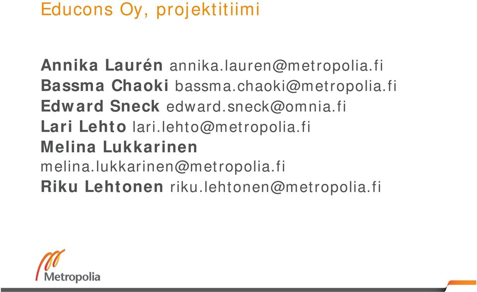 sneck@omnia.fi Lari Lehto lari.lehto@metropolia.