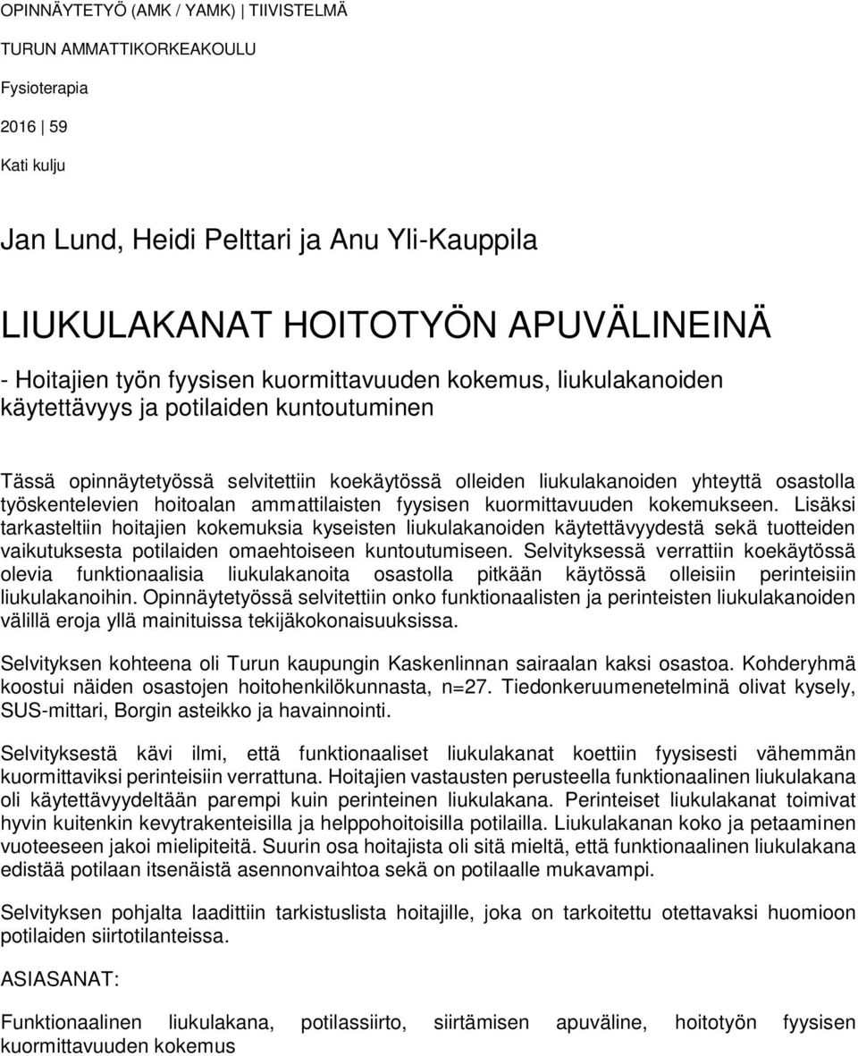 ammattilaisten fyysisen kuormittavuuden kokemukseen.