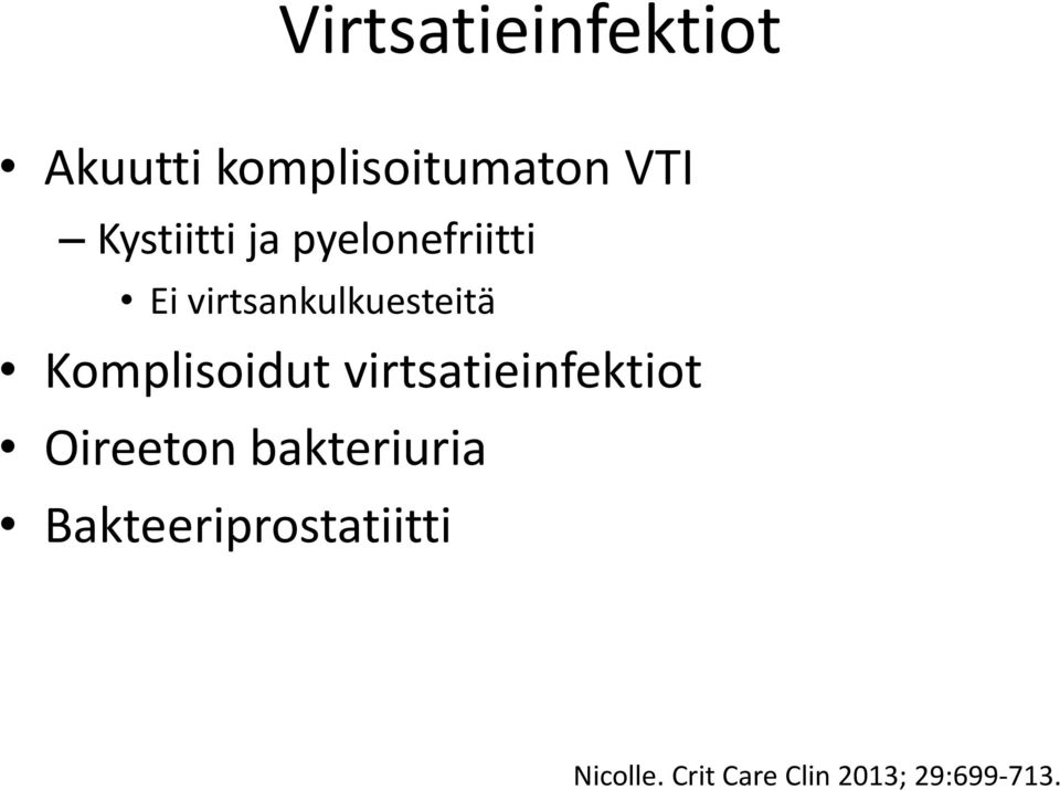 Komplisoidut virtsatieinfektiot Oireeton bakteriuria