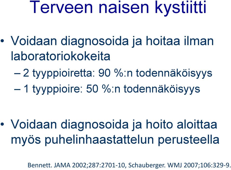 50 %:n todennäköisyys Voidaan diagnosoida ja hoito aloittaa myös