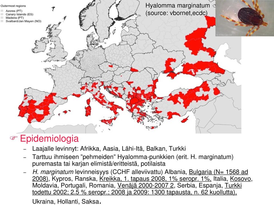 alomma-punkkien (erit. H. marginatum) puremasta tai karjan elimistä/eritteistä, potilaista H.