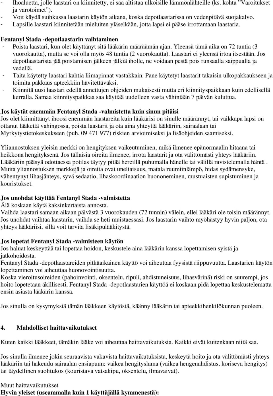 Fentanyl Stada -depotlaastarin vaihtaminen - Poista laastari, kun olet käyttänyt sitä lääkärin määräämän ajan.