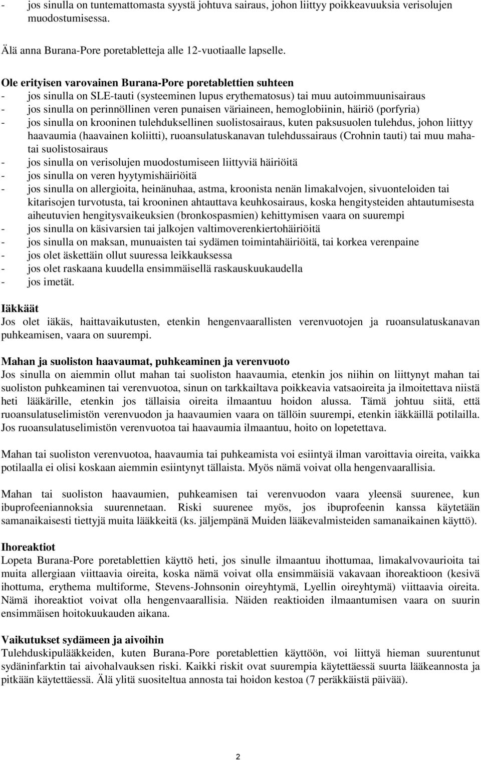 väriaineen, hemoglobiinin, häiriö (porfyria) - jos sinulla on krooninen tulehduksellinen suolistosairaus, kuten paksusuolen tulehdus, johon liittyy haavaumia (haavainen koliitti), ruoansulatuskanavan