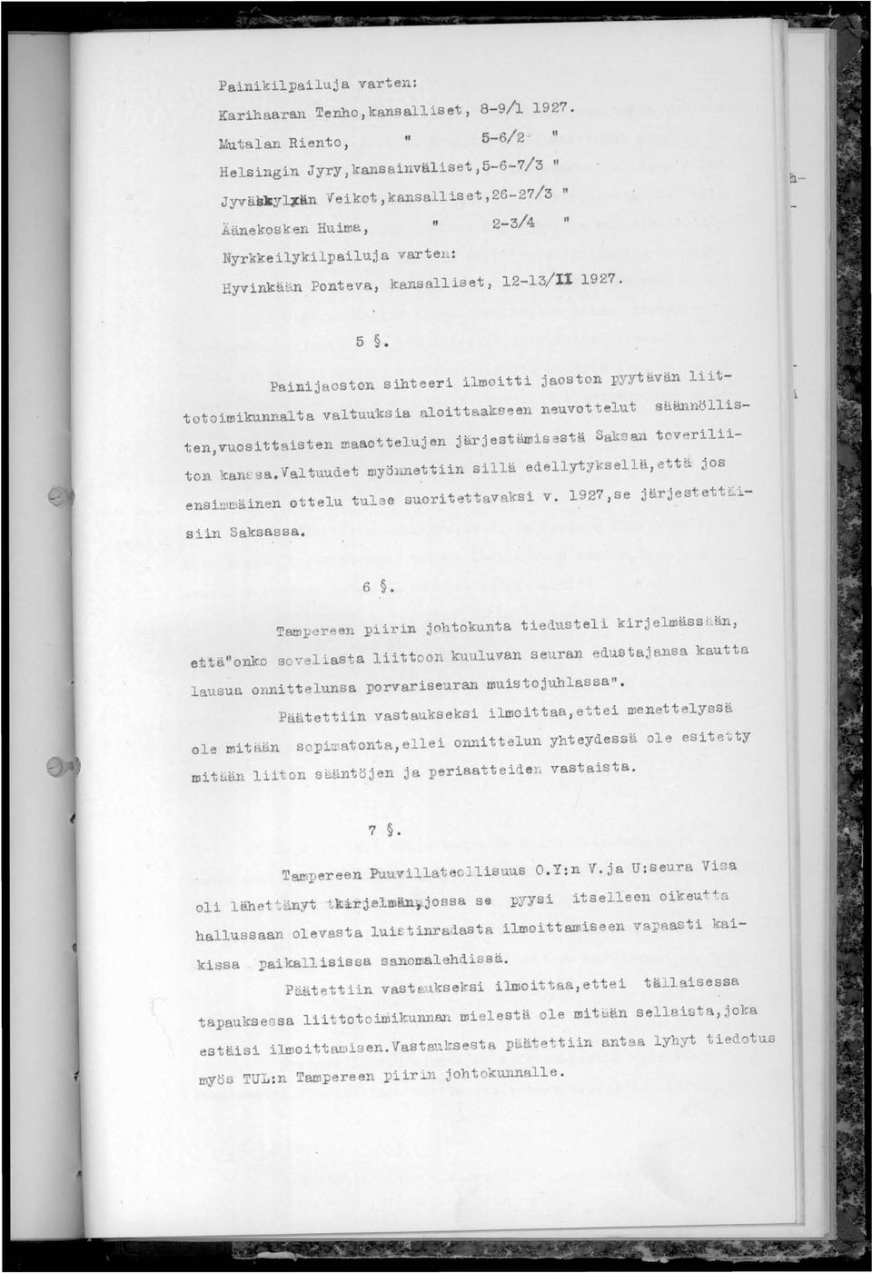 i Painijaoston sihteeri ilmoitti jaoston pyytävän liittotoimikunnalta valtuuksia aloittaakseen neuvottelut säännöllisten,vuosittaisten maaottelujen järjestämisestä Saks an toveriliiton kane: sa.