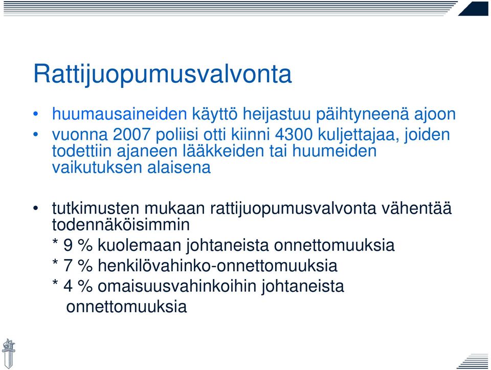 tutkimusten mukaan rattijuopumusvalvonta vähentää todennäköisimmin * 9 % kuolemaan johtaneista