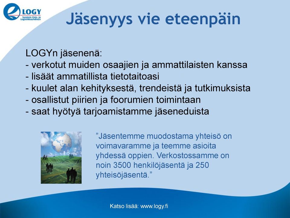 foorumien toimintaan - saat hyötyä tarjoamistamme jäseneduista Jäsentemme muodostama yhteisö on voimavaramme