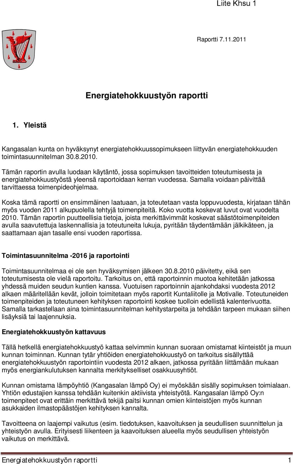 Samalla voidaan päivittää tarvittaessa toimenpideohjelmaa.