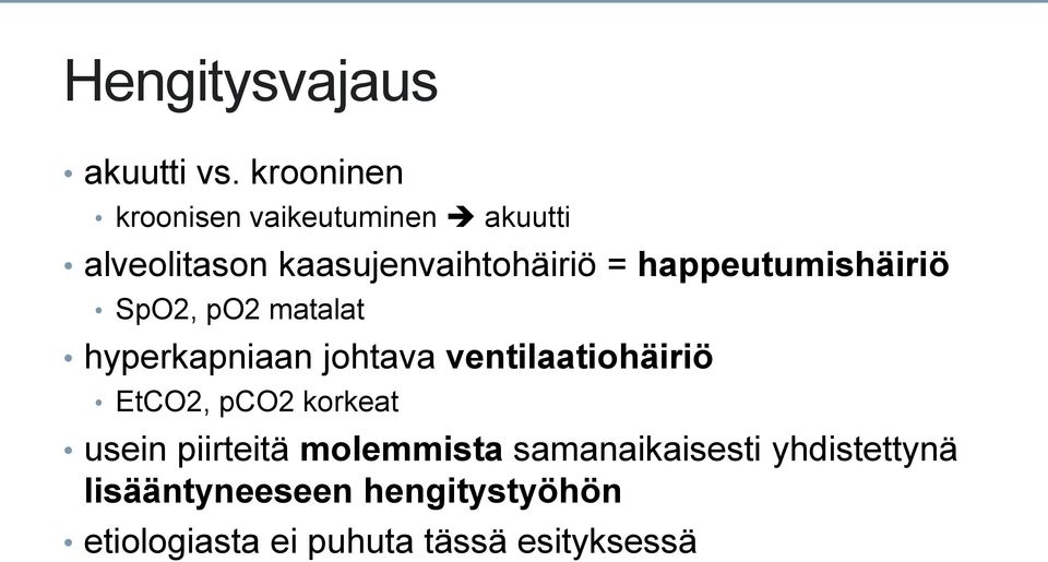 happeutumishäiriö SpO2, po2 matalat hyperkapniaan johtava ventilaatiohäiriö