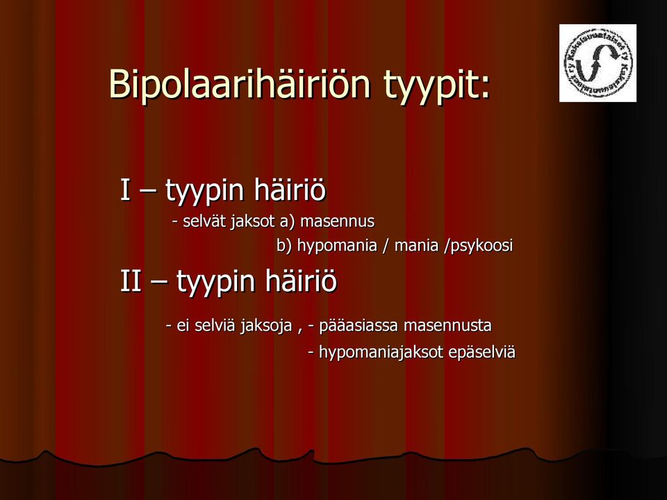 /psykoosi II tyypin häiriö - ei selviä jaksoja,