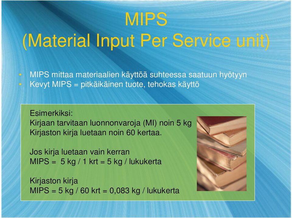 luonnonvaroja (MI) noin 5 kg Kirjaston kirja luetaan noin 60 kertaa.