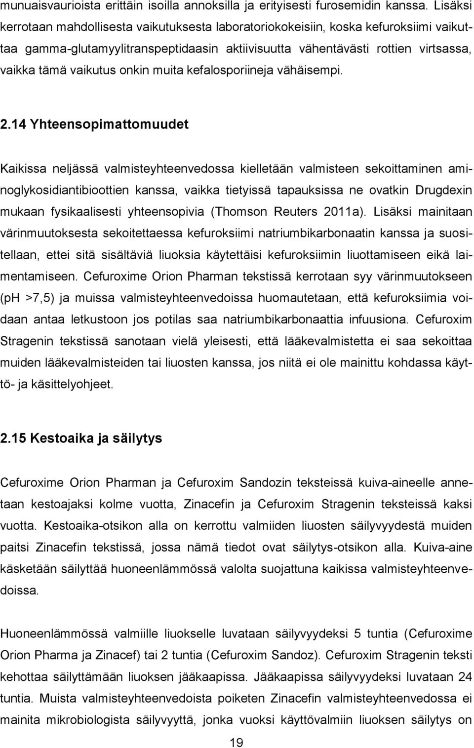 onkin muita kefalosporiineja vähäisempi. 2.