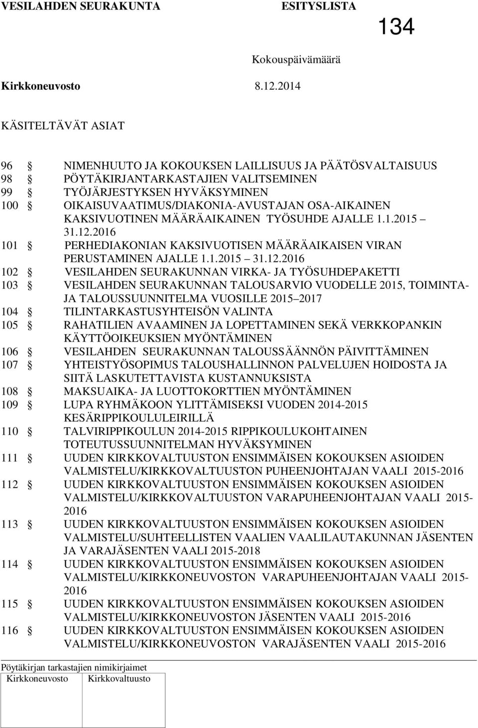 2016 101 PERHEDIAKONIAN KAKSIVUOTISEN MÄÄRÄAIKAISEN VIRAN PERUSTAMINEN AJALLE 1.1.2015 31.12.