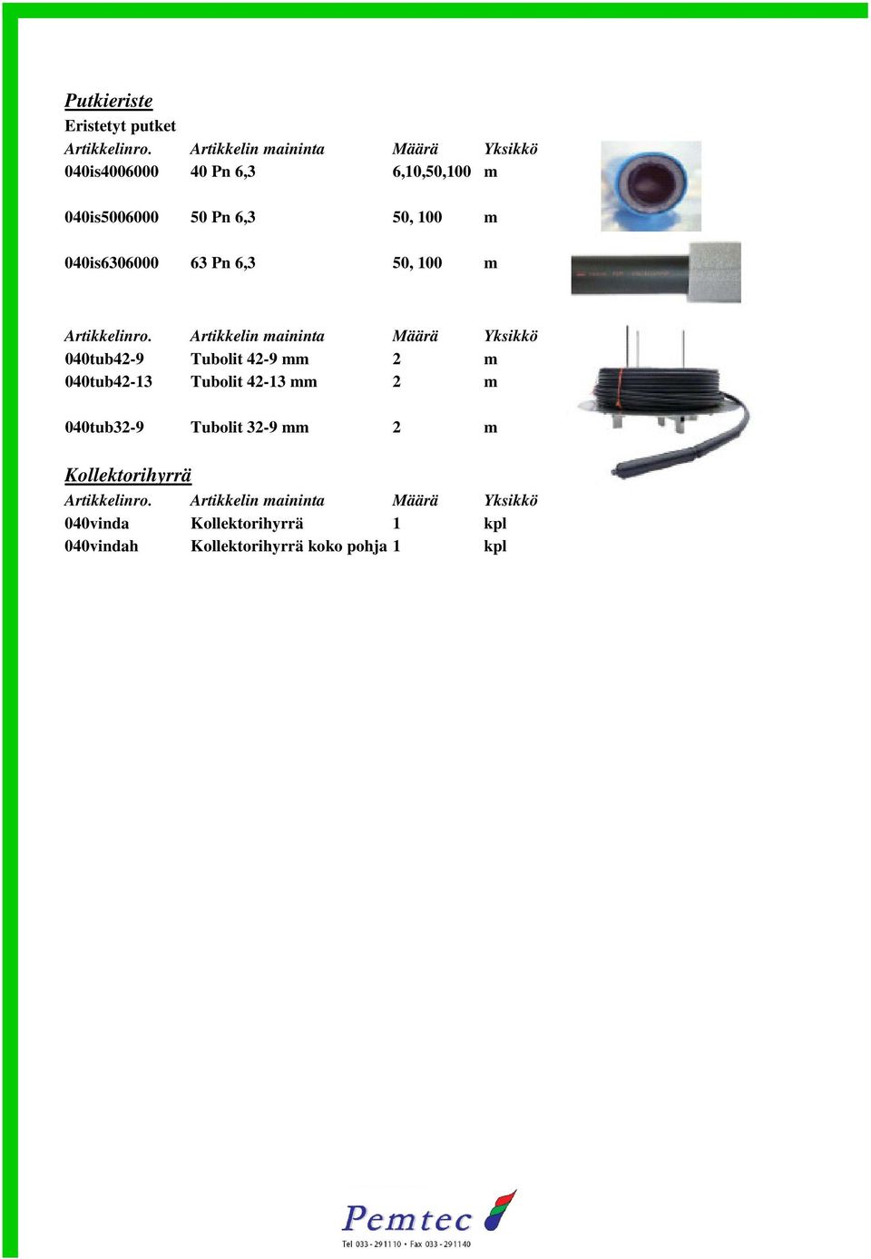 mm 2 m 040tub42-13 Tubolit 42-13 mm 2 m 040tub32-9 Tubolit 32-9 mm 2 m