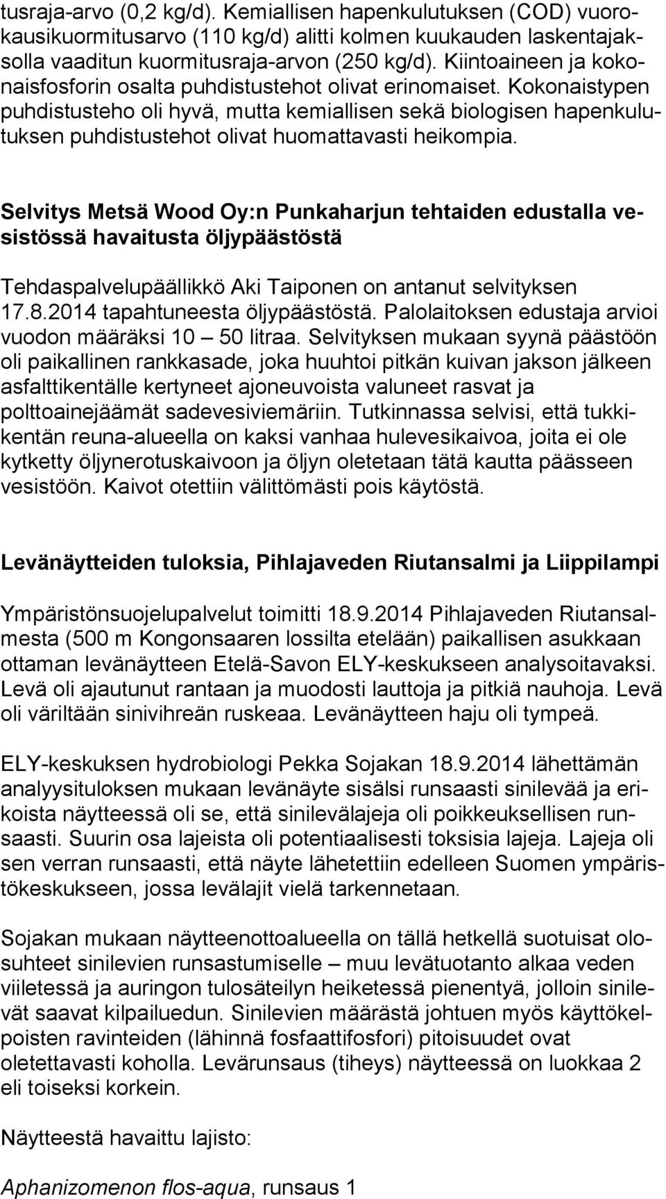 Ko ko nais ty pen puhdistusteho oli hyvä, mutta kemiallisen sekä biologisen ha pen ku lutuk sen puhdistustehot olivat huomattavasti heikompia.