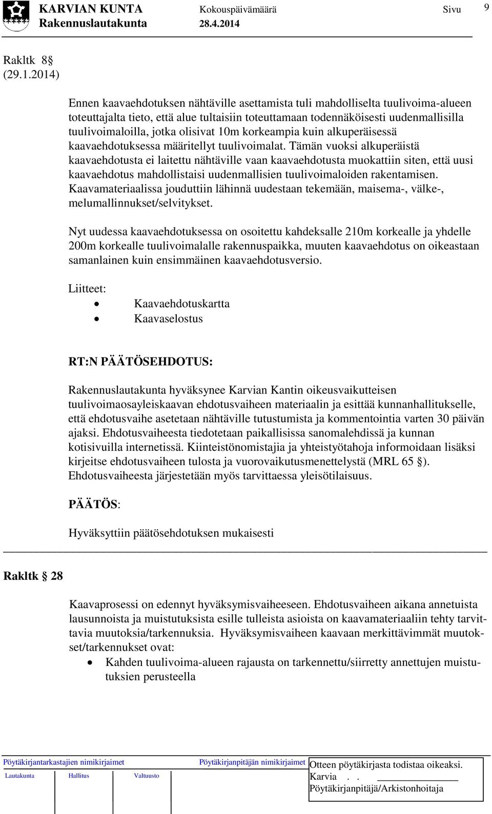 olisivat 10m korkeampia kuin alkuperäisessä kaavaehdotuksessa määritellyt tuulivoimalat.