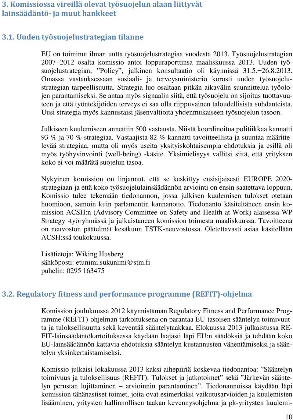 Strategia luo osaltaan pitkän aikavälin suunnittelua työolojen parantamiseksi.