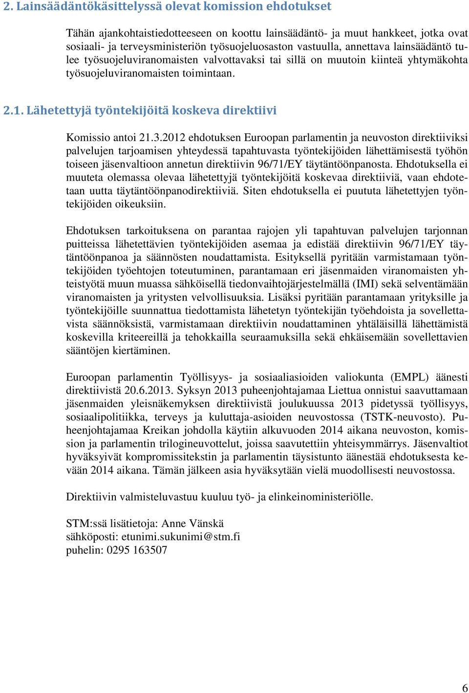 Lähetettyjä työntekijöitä koskeva direktiivi Komissio antoi 21.3.