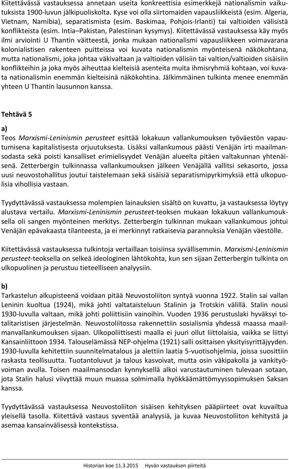 Kiitettävässä vastauksessa käy myös ilmi arviointi U Thantin väitteestä, jonka mukaan nationalismi vapausliikkeen voimavarana kolonialistisen rakenteen puitteissa voi kuvata nationalismin myönteisenä