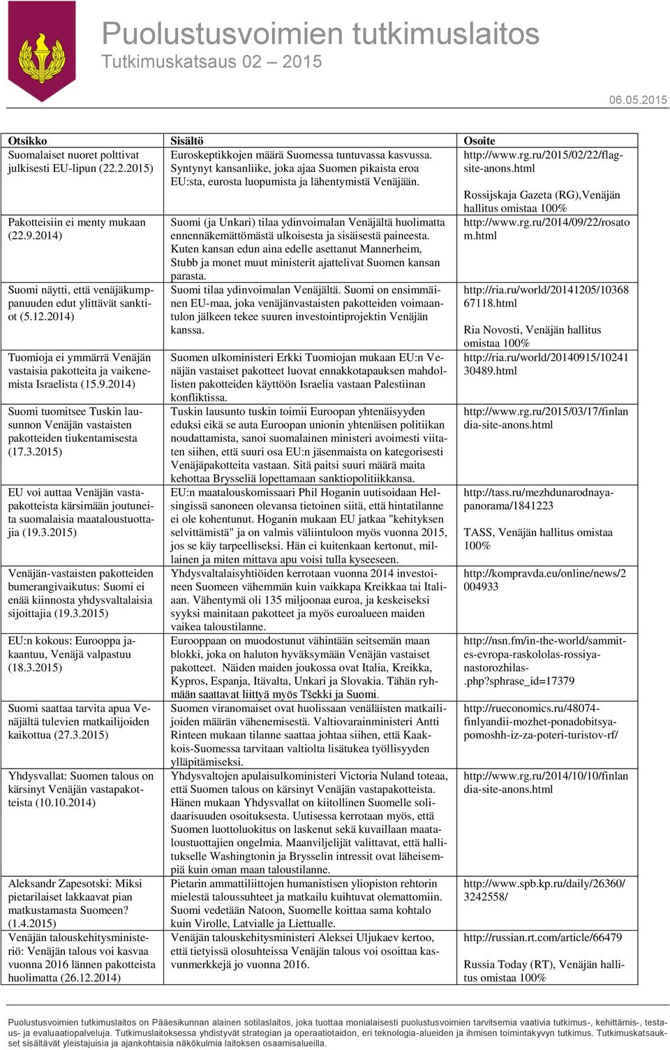 2015) EU voi auttaa Venäjän vastapakotteista kärsimään joutuneita suomalaisia maataloustuottajia (19.3.