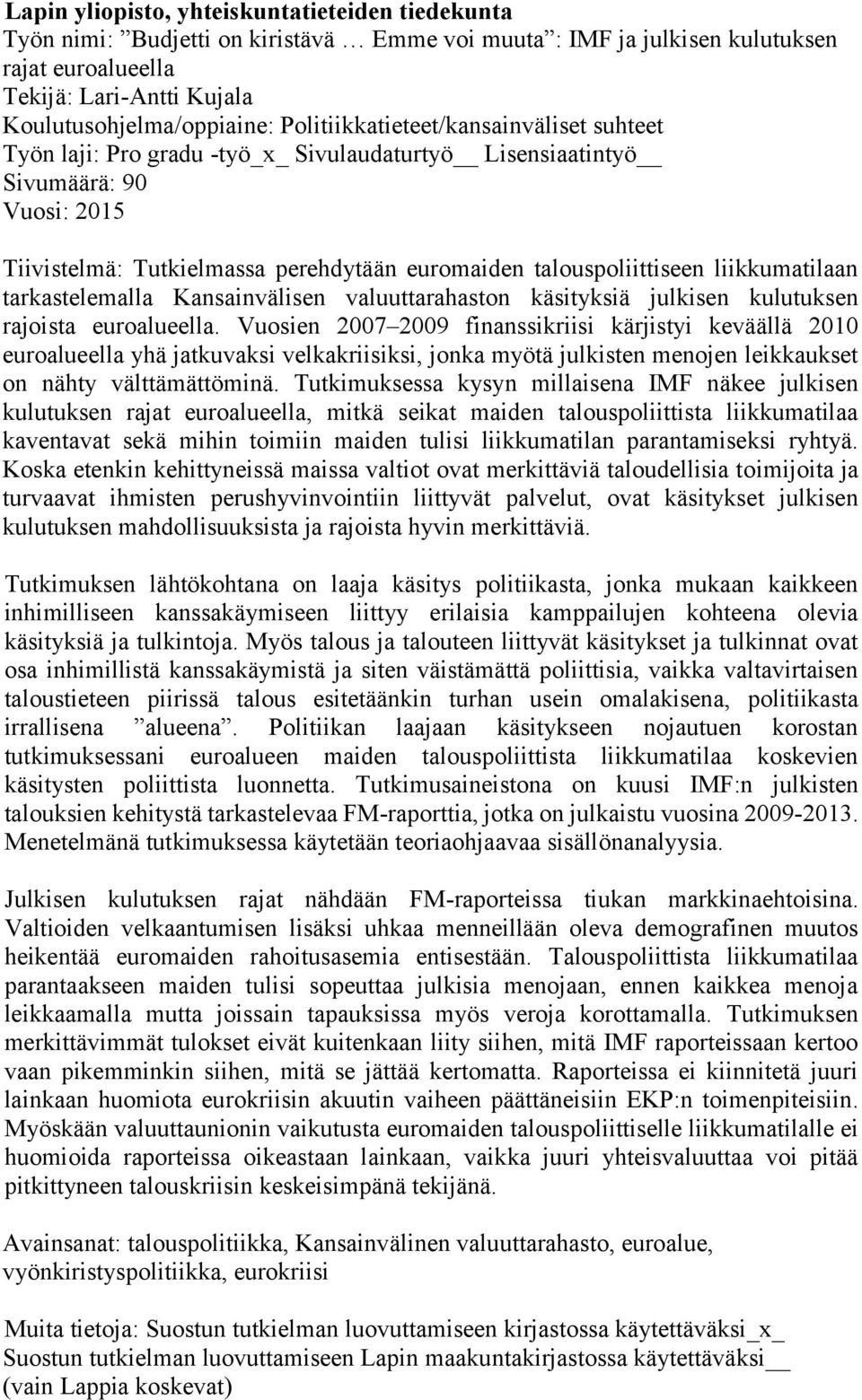 liikkumatilaan tarkastelemalla Kansainvälisen valuuttarahaston käsityksiä julkisen kulutuksen rajoista euroalueella.