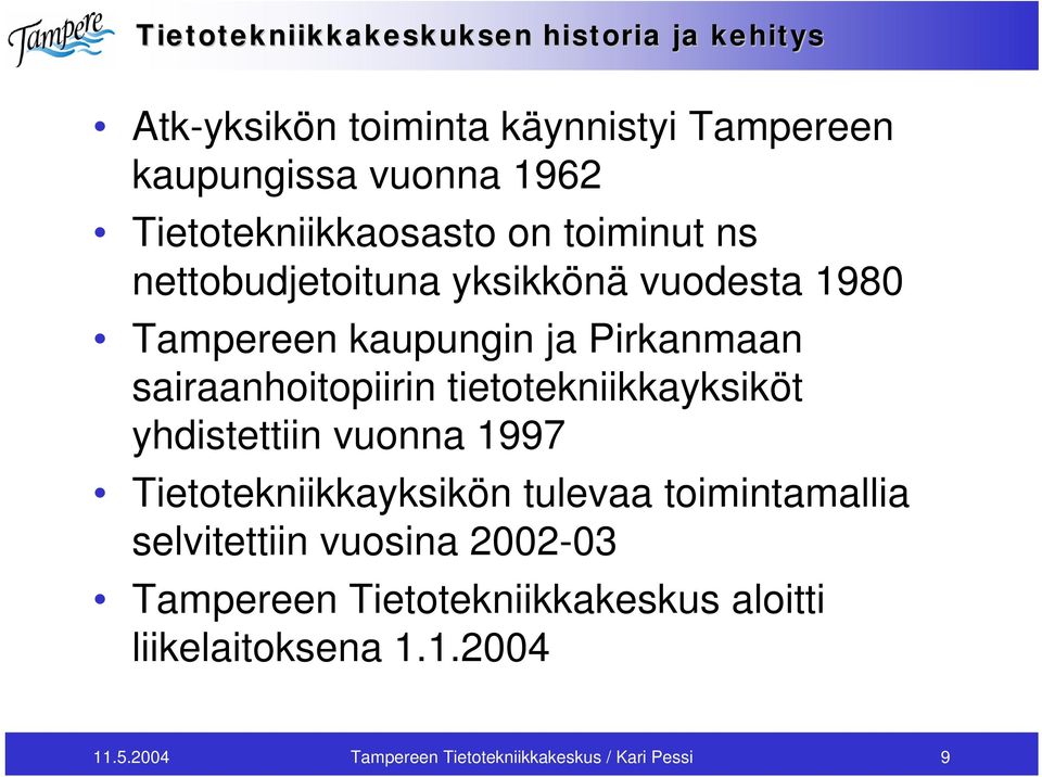 sairaanhoitopiirin tietotekniikkayksiköt yhdistettiin vuonna 1997 Tietotekniikkayksikön tulevaa toimintamallia