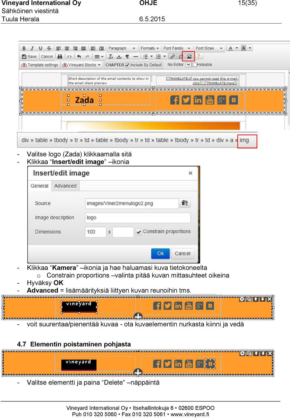 oikeina - Hyväksy OK - Advanced = lisämäärityksiä liittyen kuvan reunoihin tms.