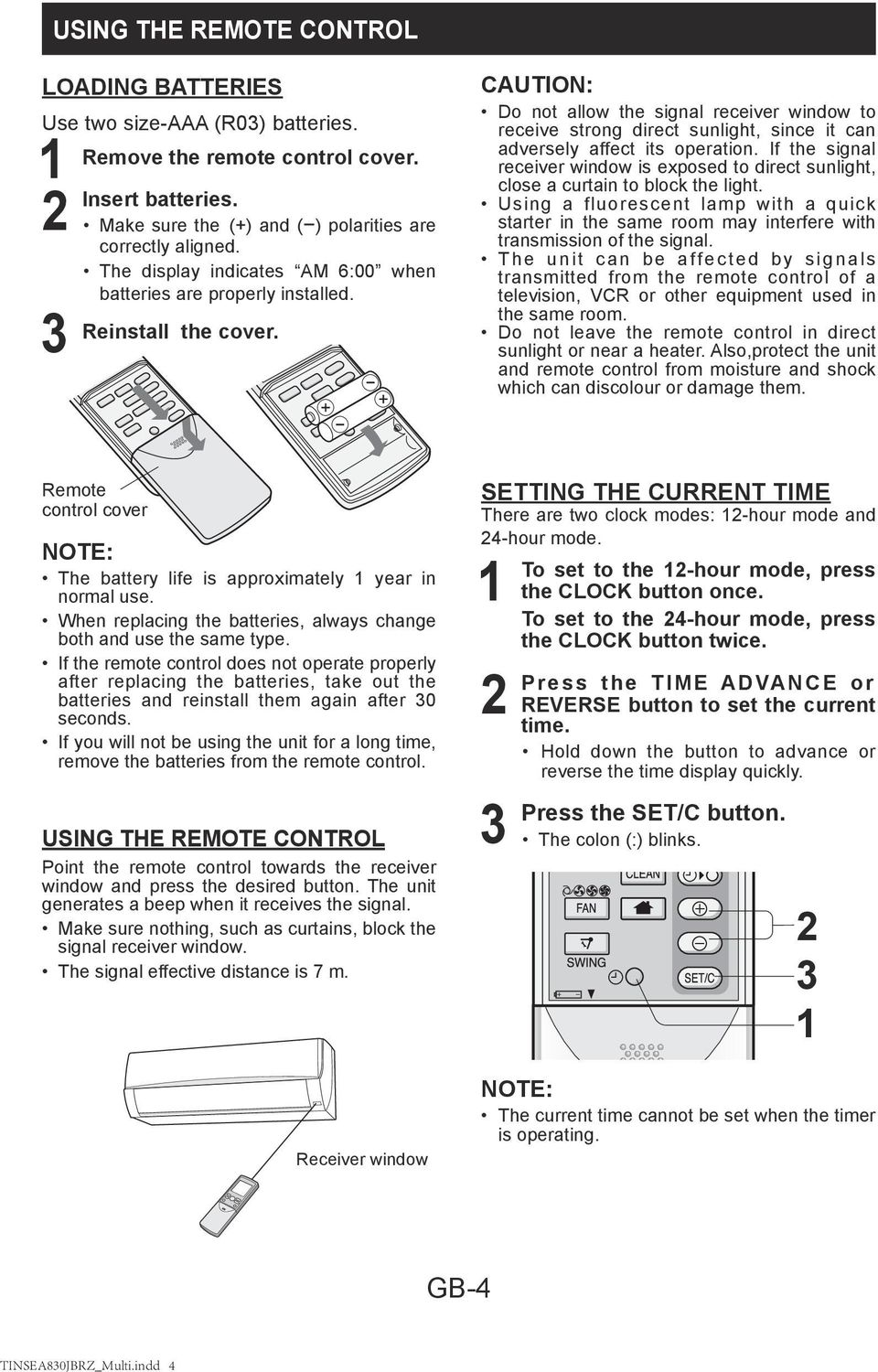 CAUTION: Do not allow the signal receiver window to receive strong direct sunlight, since it can adversely affect its operation.