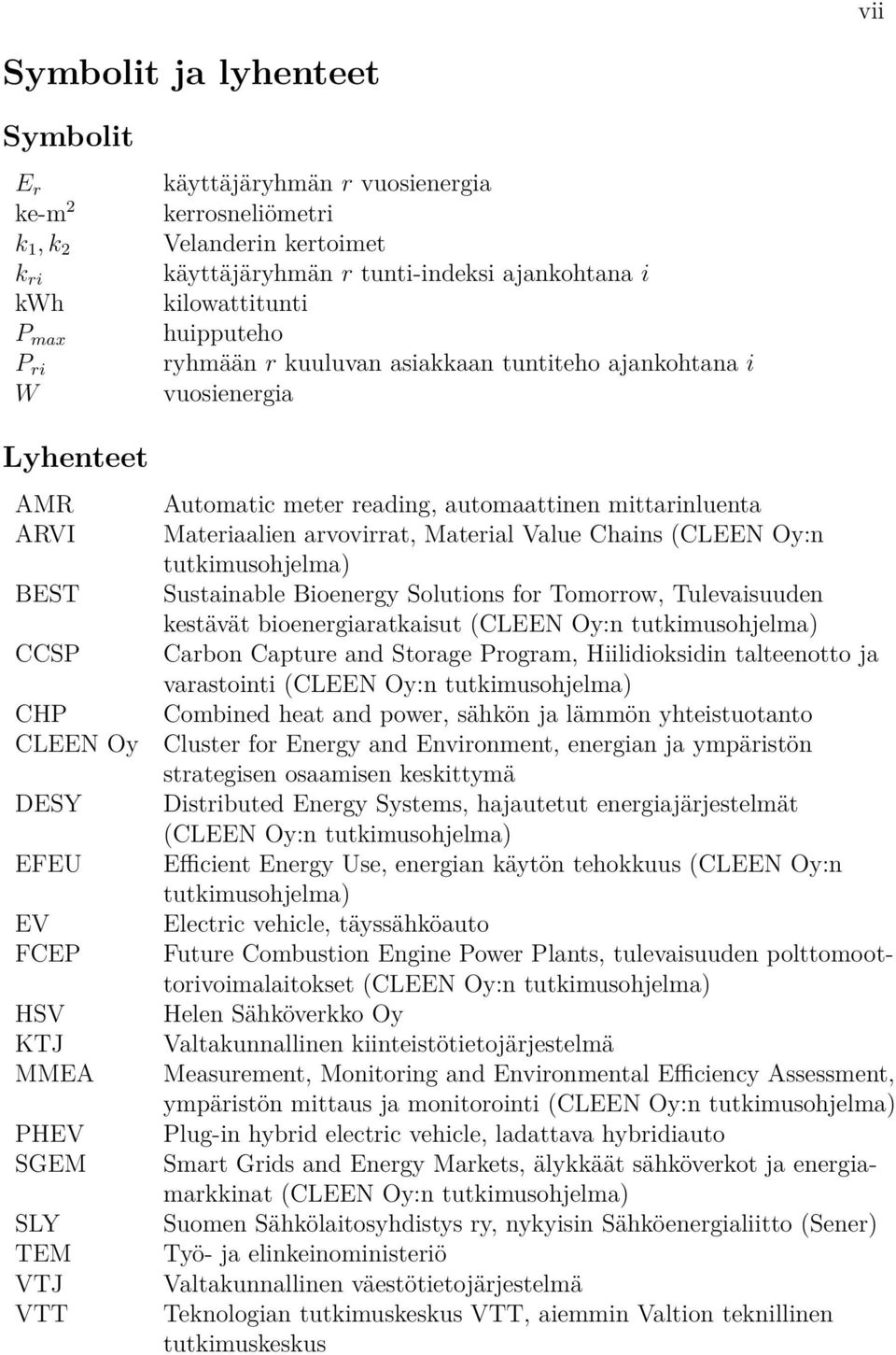 meter reading, automaattinen mittarinluenta Materiaalien arvovirrat, Material Value Chains (CLEEN Oy:n tutkimusohjelma) Sustainable Bioenergy Solutions for Tomorrow, Tulevaisuuden kestävät