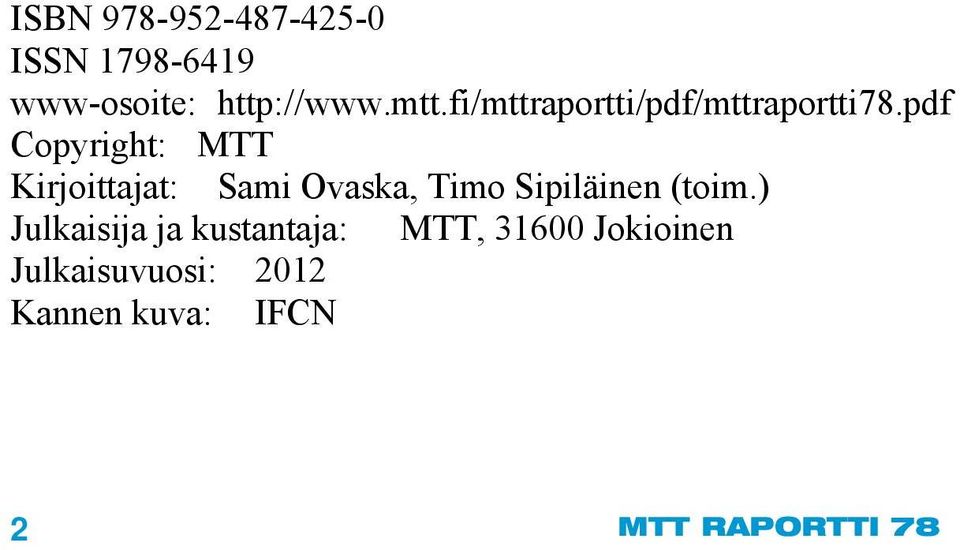 pdf Copyright: MTT Kirjoittajat: Sami Ovaska, Timo Sipiläinen (toim.