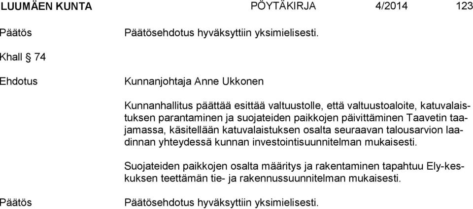 paikkojen päivittäminen Taavetin taaja mas sa, käsitellään katuvalaistuksen osalta seuraavan talousarvion laadin nan yhteydessä