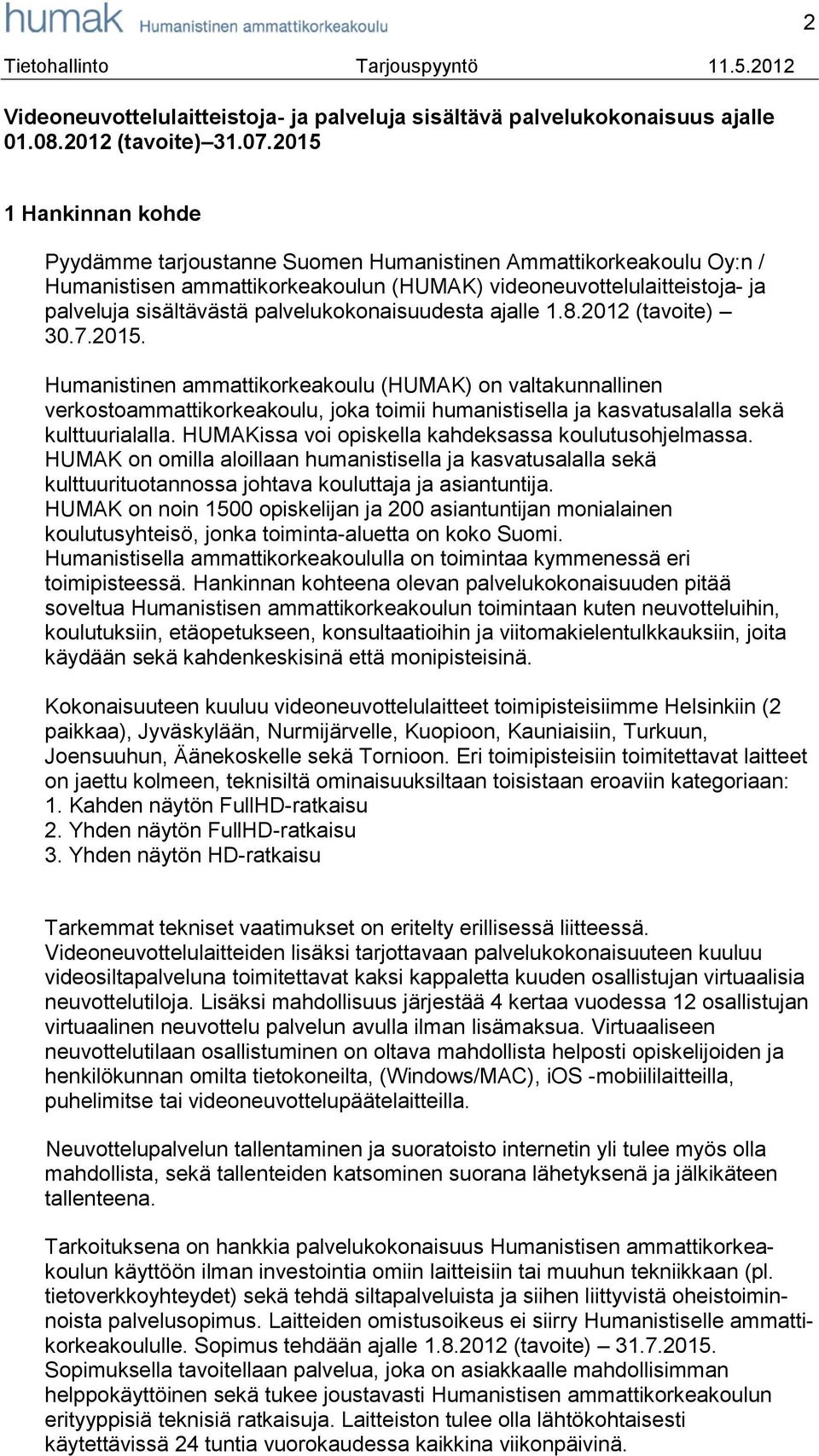 palvelukokonaisuudesta ajalle 1.8.2012 (tavoite) 30.7.2015.
