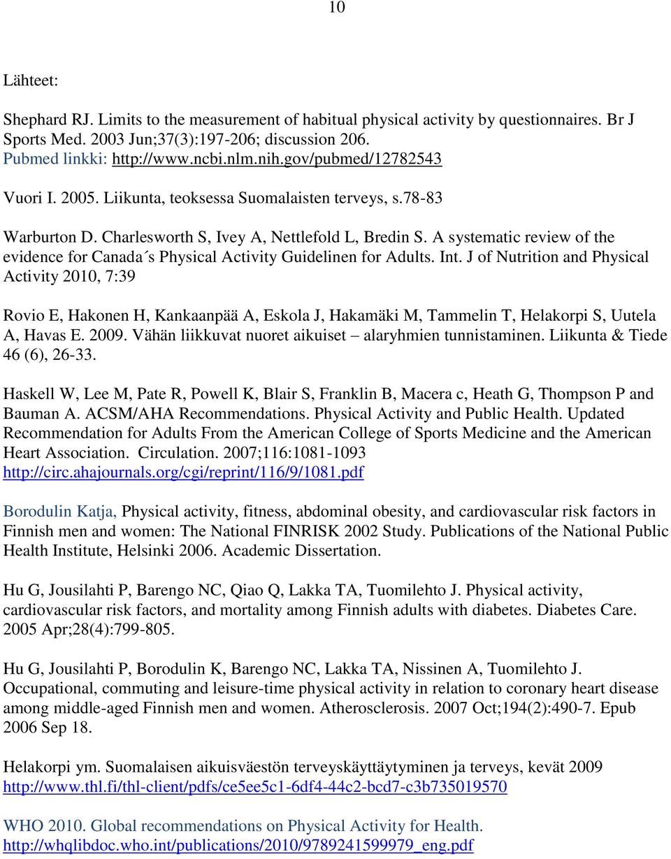 A systematic review of the evidence for Canada s Physical Activity Guidelinen for Adults. Int.