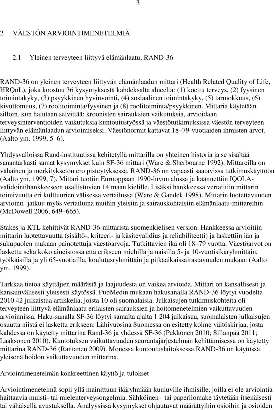 alueelta: (1) koettu terveys, (2) fyysinen toimintakyky, (3) psyykkinen hyvinvointi, (4) sosiaalinen toimintakyky, (5) tarmokkuus, (6) kivuttomuus, (7) roolitoiminta/fyysinen ja (8)