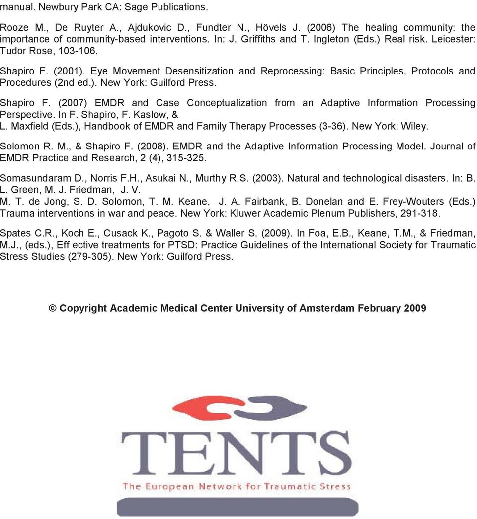 Shapiro F. (2007) EMDR and Case Conceptualization from an Adaptive Information Processing Perspective. In F. Shapiro, F. Kaslow, & L. Maxfield (Eds.