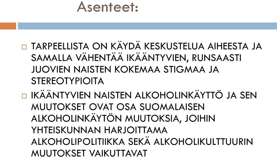 ALKOHOLINKÄYTTÖ JA SEN MUUTOKSET OVAT OSA SUOMALAISEN ALKOHOLINKÄYTÖN MUUTOKSIA,