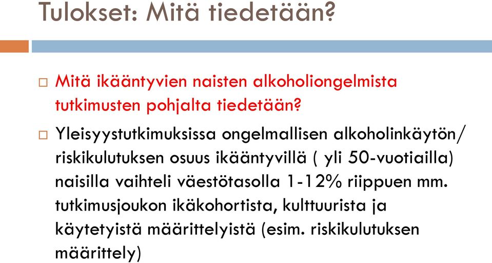 Yleisyystutkimuksissa ongelmallisen alkoholinkäytön/ riskikulutuksen osuus ikääntyvillä (