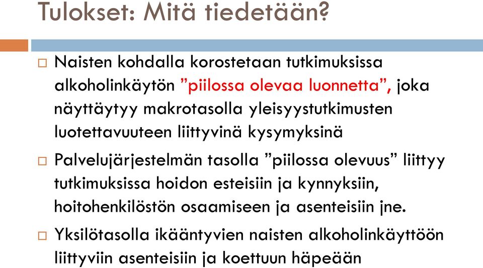 makrotasolla yleisyystutkimusten luotettavuuteen liittyvinä kysymyksinä Palvelujärjestelmän tasolla piilossa